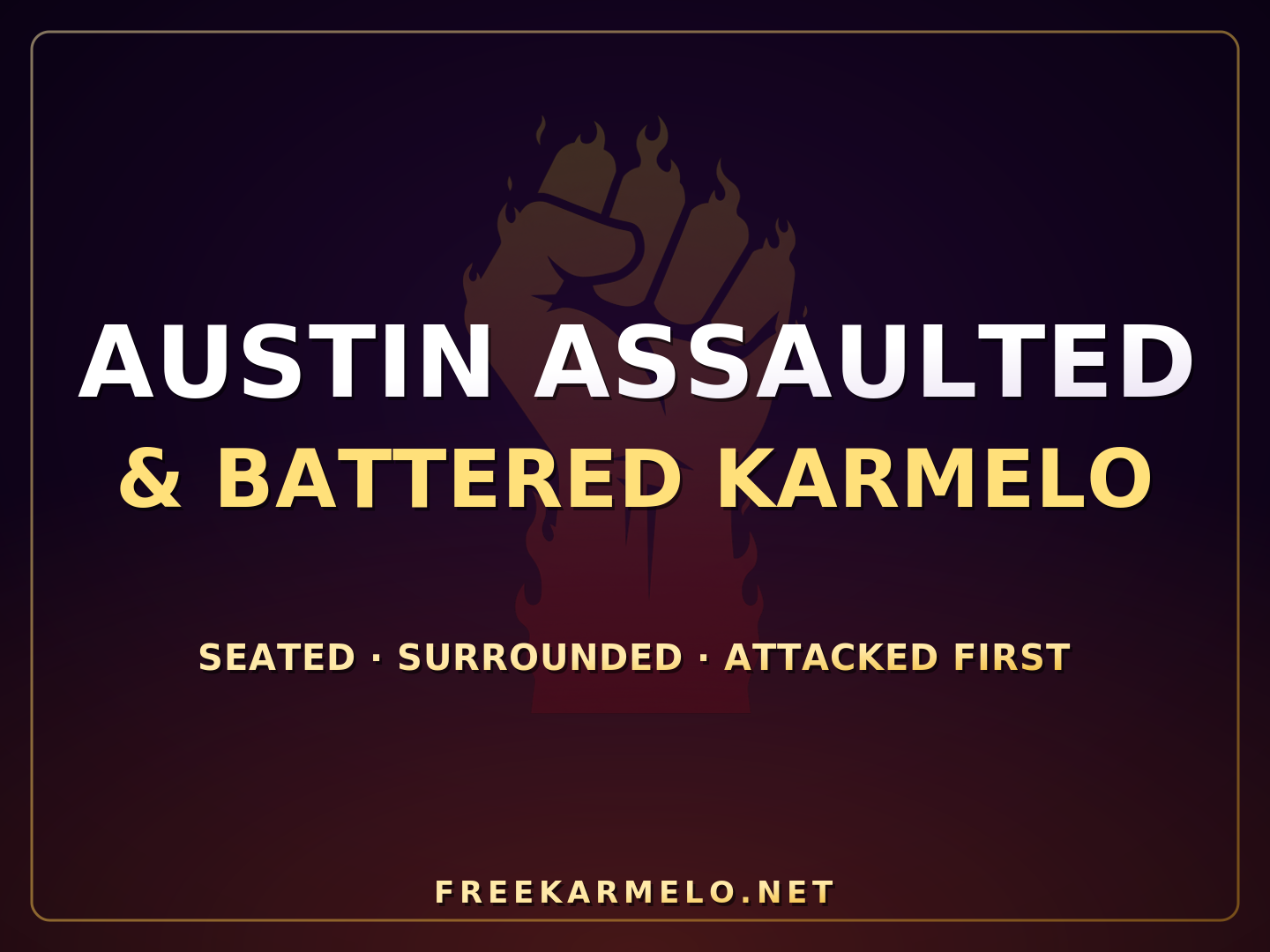AUSTIN ASSAULTED & BATTERED KARMELO protest sign